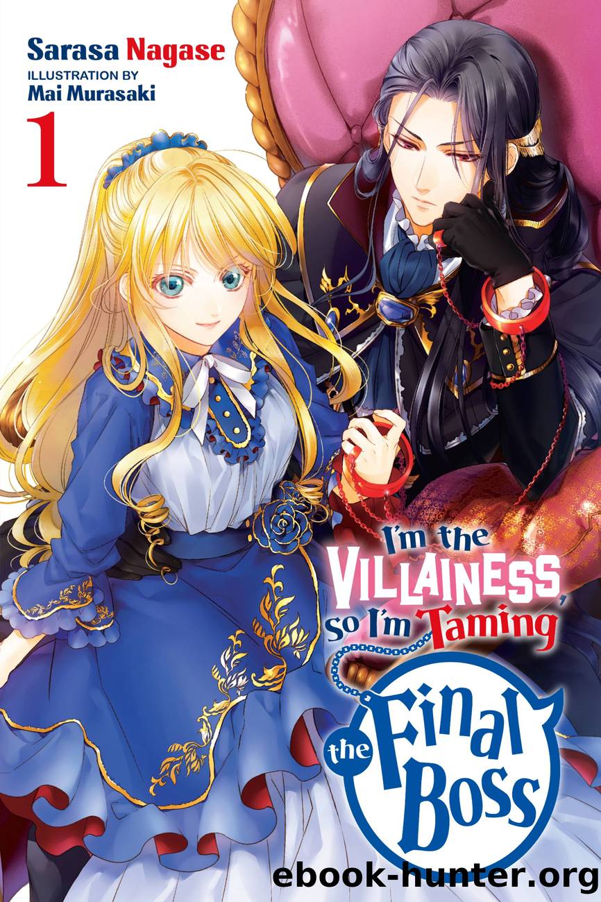 Iâm the Villainess, So Iâm Taming the Final Boss, Vol. 1 by Sarasa Nagase and Mai Murasaki