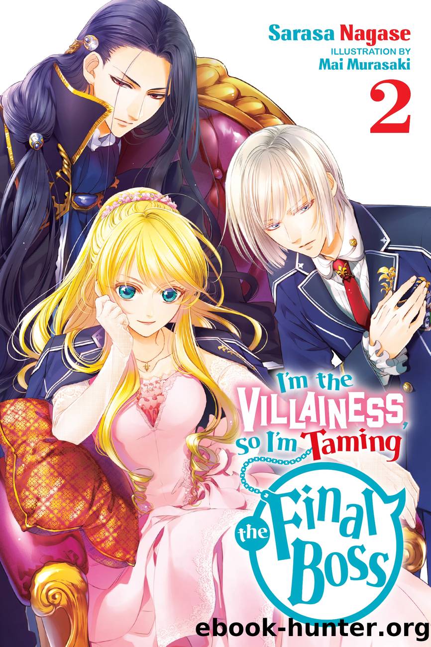 Iâm the Villainess, So Iâm Taming the Final Boss, Vol. 2 by Sarasa Nagase and Mai Murasaki