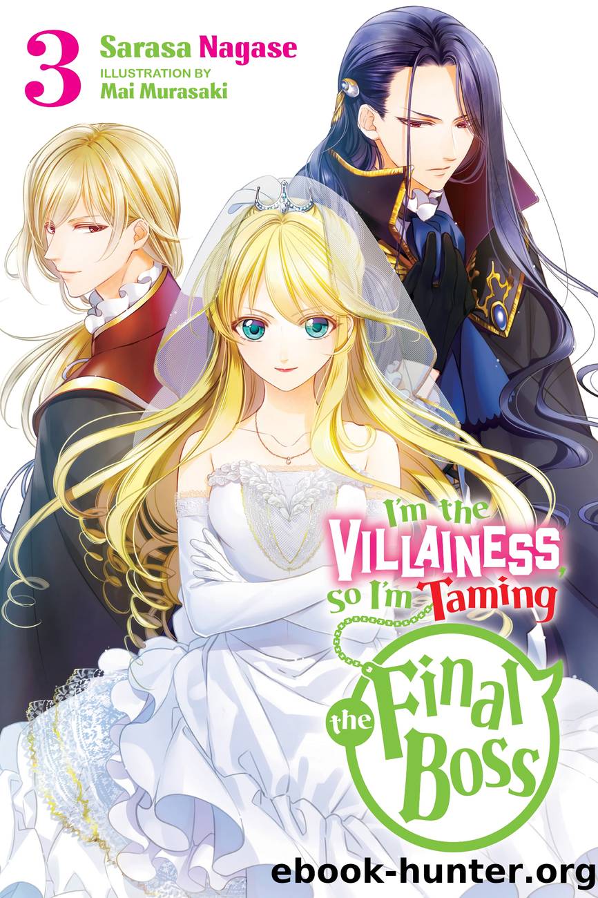Iâm the Villainess, So Iâm Taming the Final Boss, Vol. 3 by Sarasa Nagase and Mai Murasaki