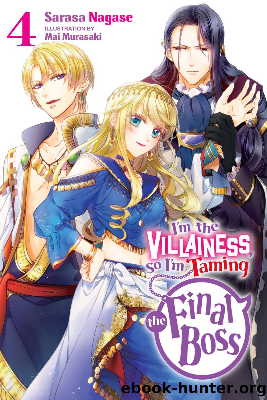 Iâm the Villainess, So Iâm Taming the Final Boss, Vol. 4 by Sarasa Nagase and Mai Murasaki