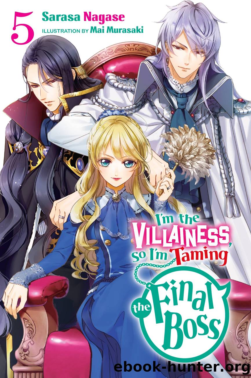 Iâm the Villainess, So Iâm Taming the Final Boss, Vol. 5 by Sarasa Nagase and Mai Murasaki