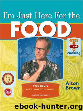 I’m Just Here for the Food by Alton Brown