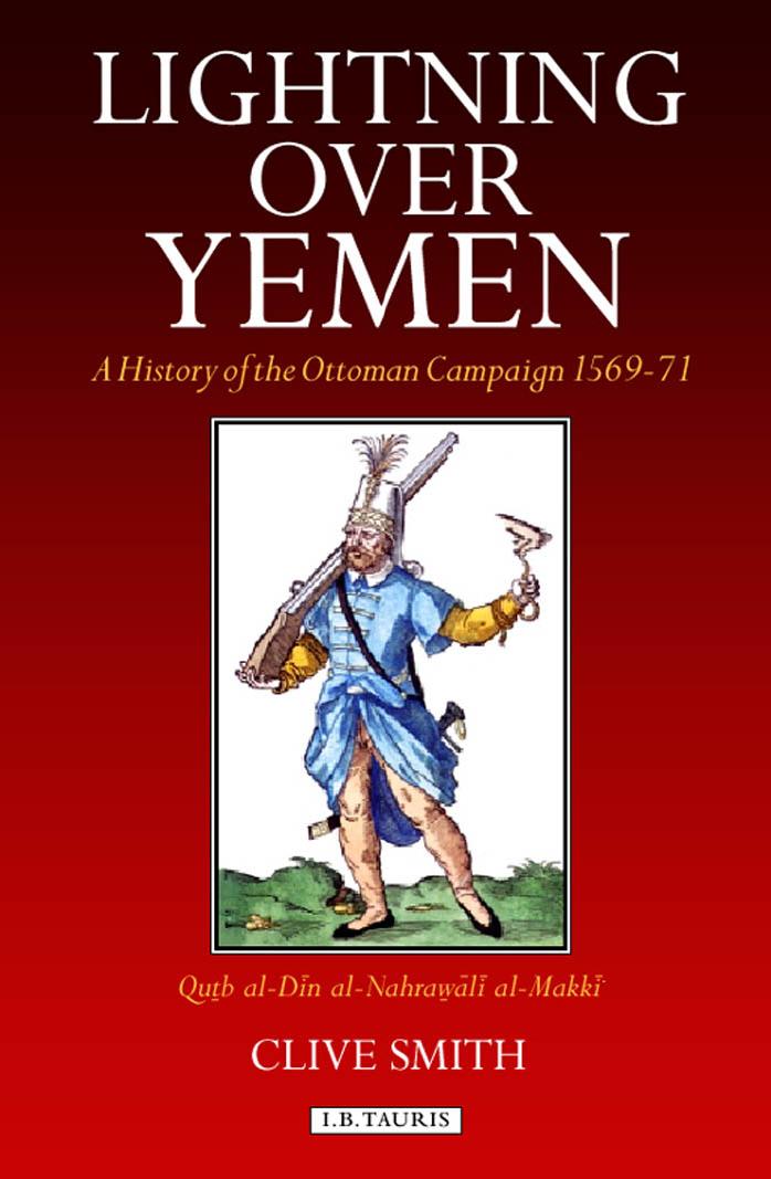I.B. Tauris Publishers Lightning over Yemen, A History of the Ottoman Campaign 1569-71 (2002) by Unknown