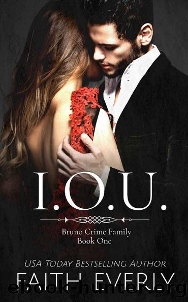 I.O.U.: A Dark Mafia Romance (The Bruno Crime Family Book 1) by Faith Everly