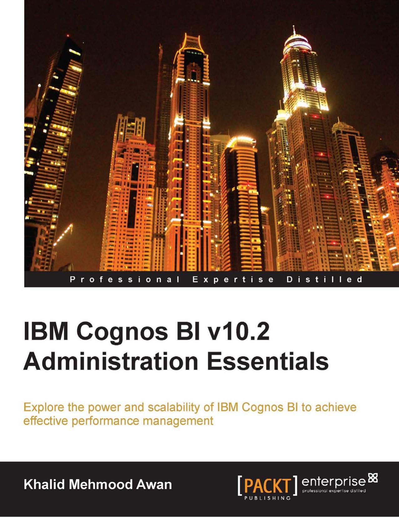 IBM Cognos BI v10.2 Administration Essentials (2014) by Unknown
