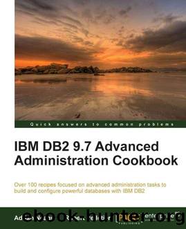 IBM DB2 9.7 Advanced Administration Cookbook by Neagu Adrian Pelletier Robert