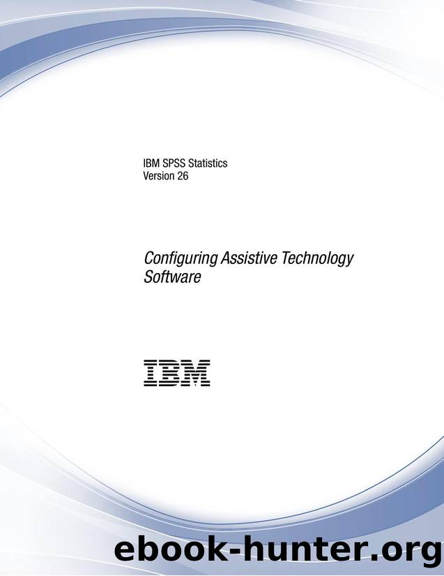 IBM SPSS Statistics  Version 26: Configuring Assistive Technology Software by IBM
