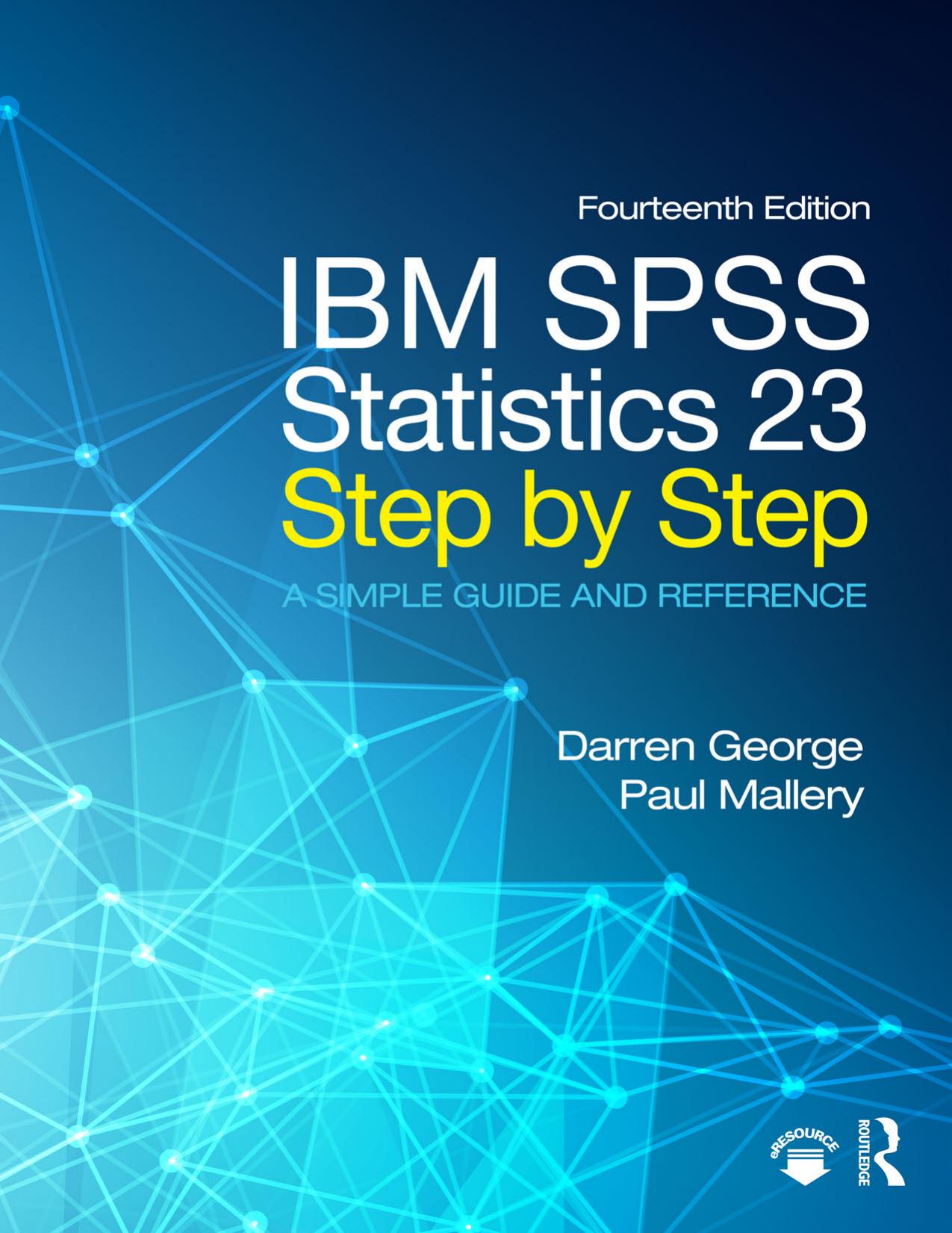 IBM SPSS Statistics 23 Step by Step : A Simple Guide and Reference, Fourteenth Edition by Darren George and Paul Mallery