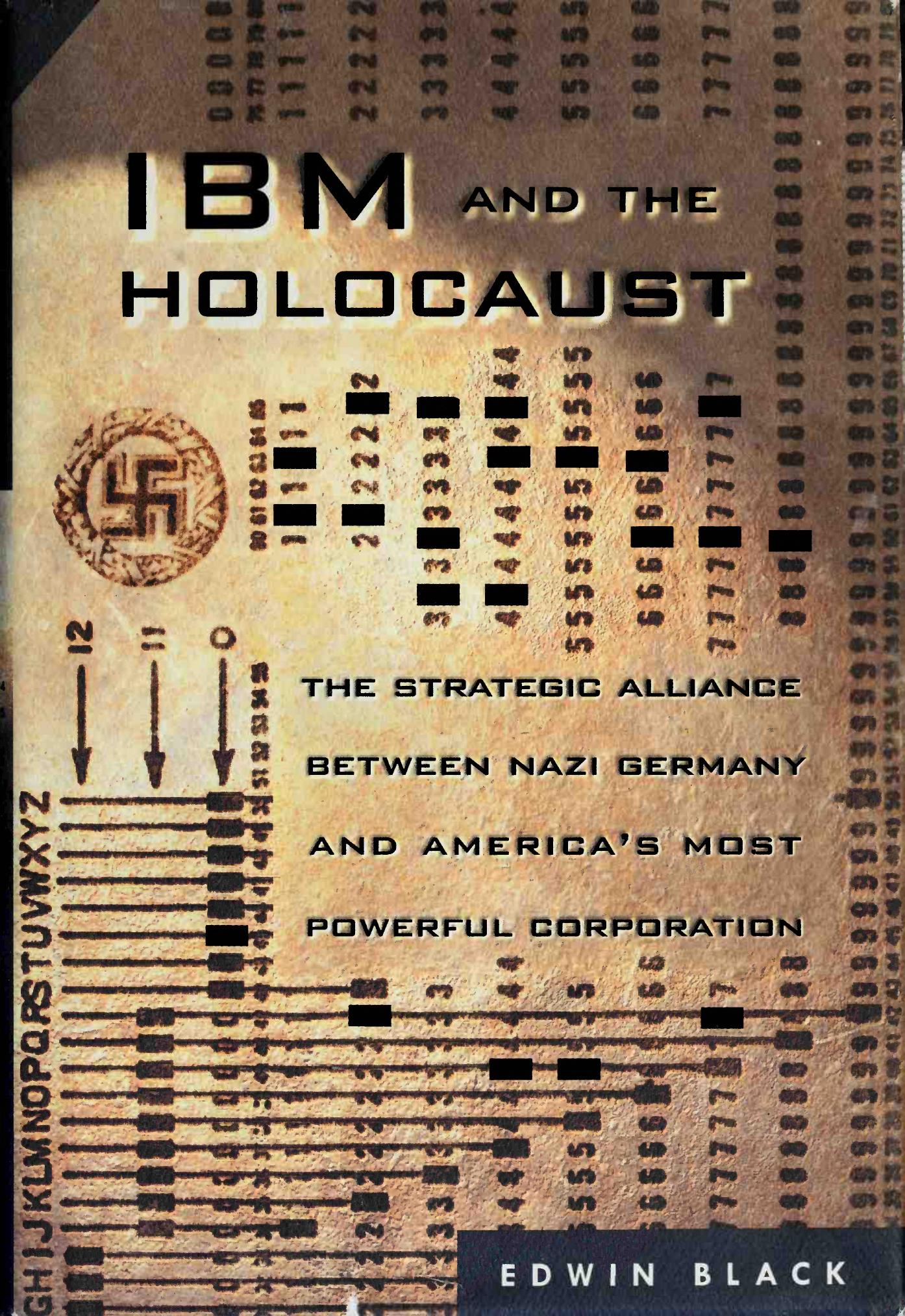 IBM and the Holocaust : the strategic alliance between Nazi Germany and America's most powerful corporation by Black Edwin