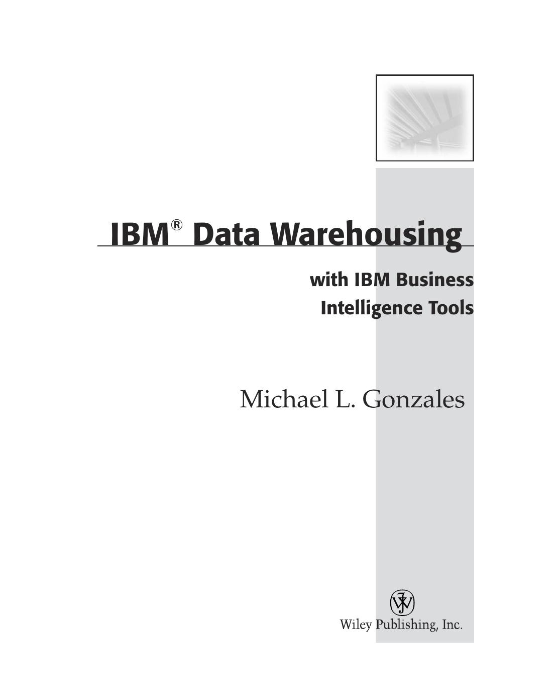 IBM data warehousing : with IBM business intelligence tools by Michael L Gonzales