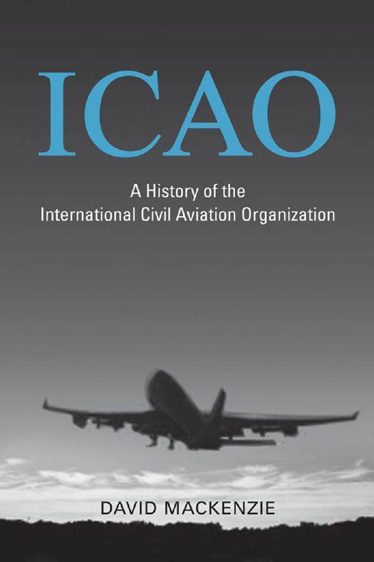 ICAO: A History of the International Civil Aviation Organization by Unknow