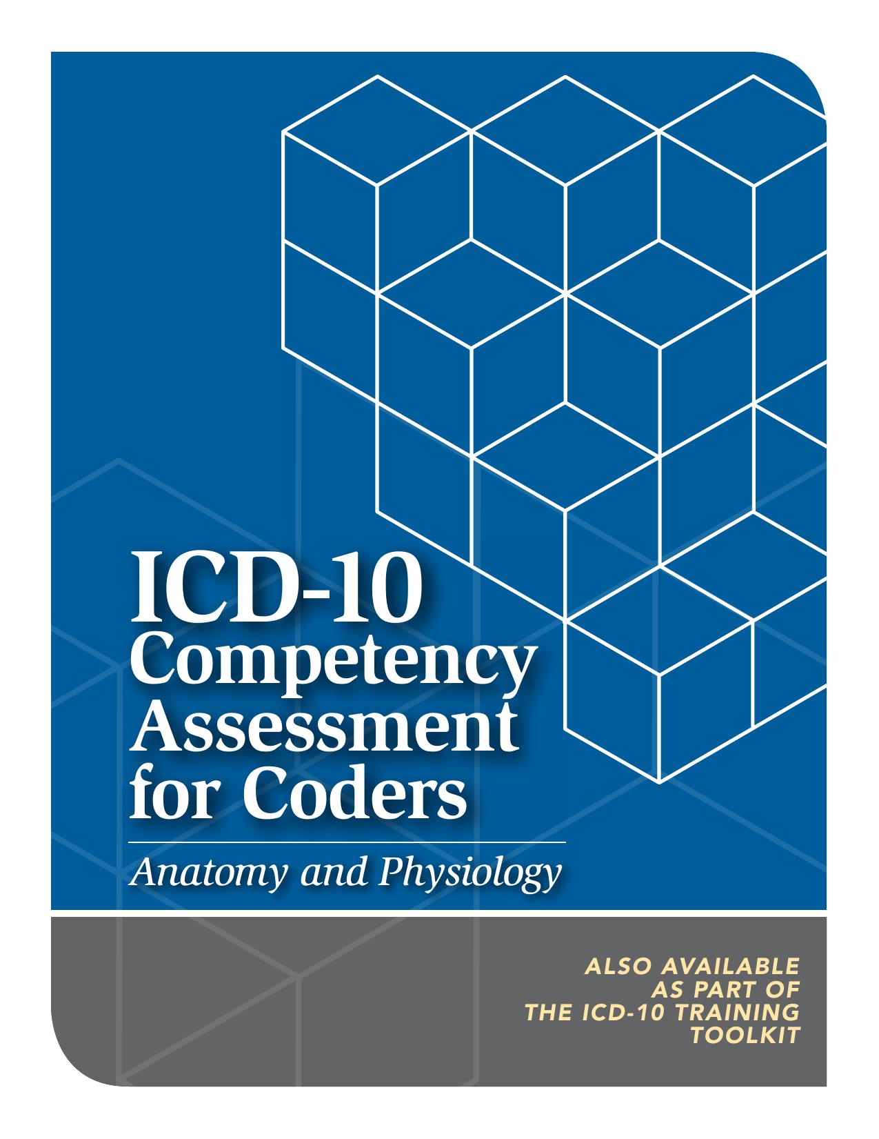 ICD-10 Competency Assessment for Coders: Anatomy and Physiology by HCPro Inc. Adrianne E. Avillion DEd RN Reviewer