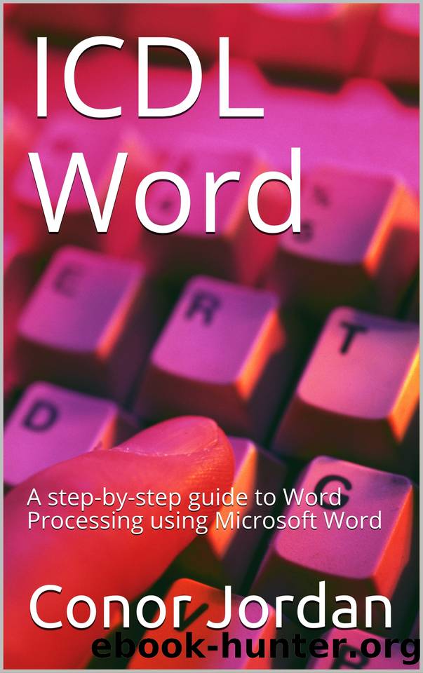 ICDL Word: A step-by-step guide to Word Processing using Microsoft Word by Jordan Conor