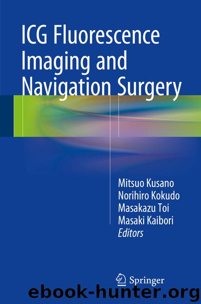 ICG Fluorescence Imaging and Navigation Surgery by Mitsuo Kusano Norihiro Kokudo Masakazu Toi & Masaki Kaibori