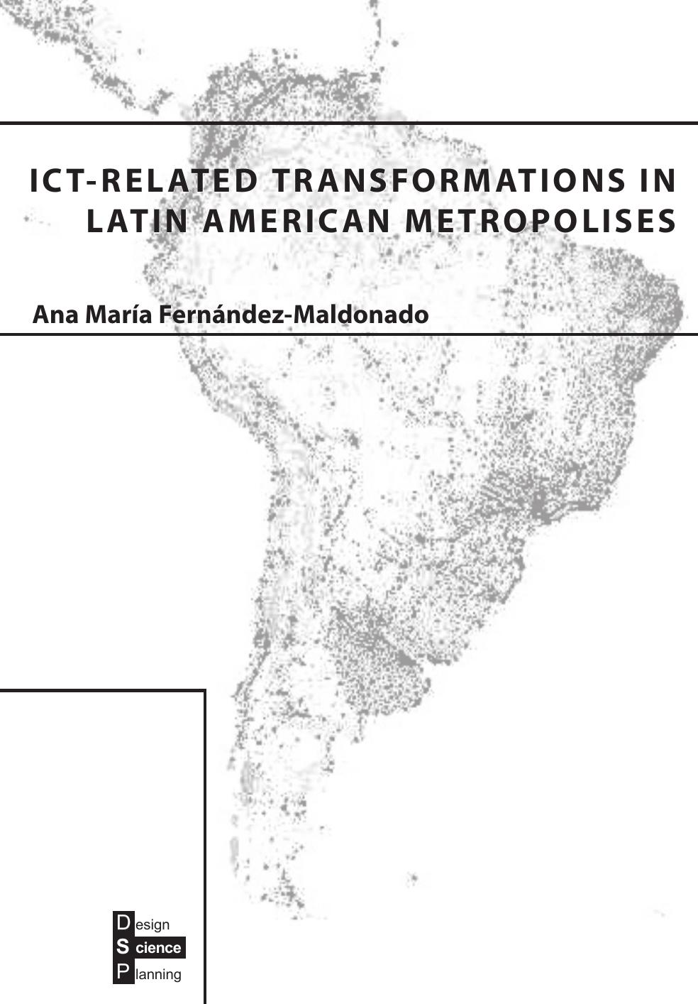 ICT-Related Transformations in Latin American Metropolises (Design science planning) by Ana Maria Fernandez-Maldonado