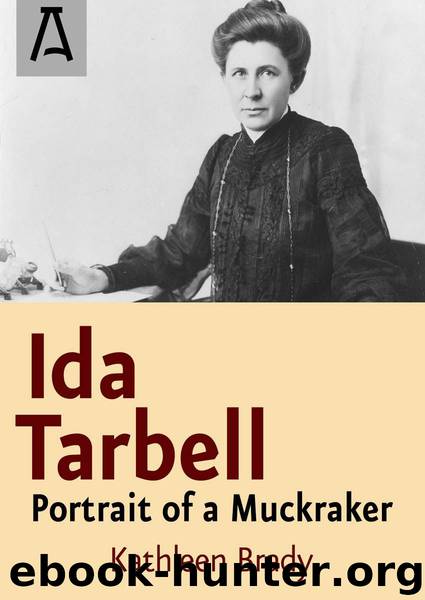 IDA TARBELL: PORTRAIT OF A MUCKRAKER by Brady Kathleen