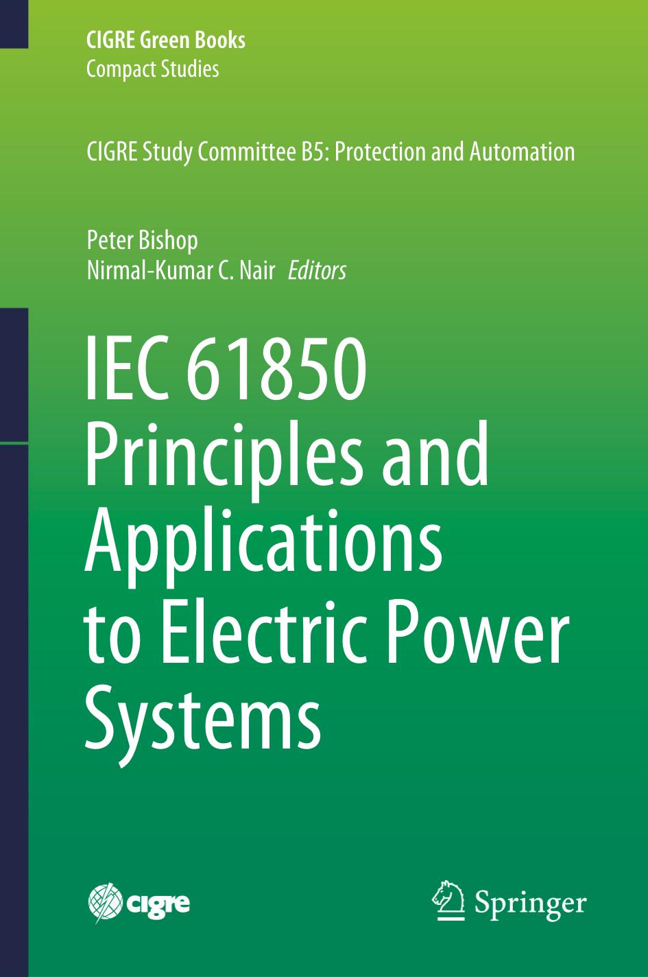 IEC 61850 Principles and Applications to Electric Power Systems by Peter Bishop Nirmal-Kumar C. Nair