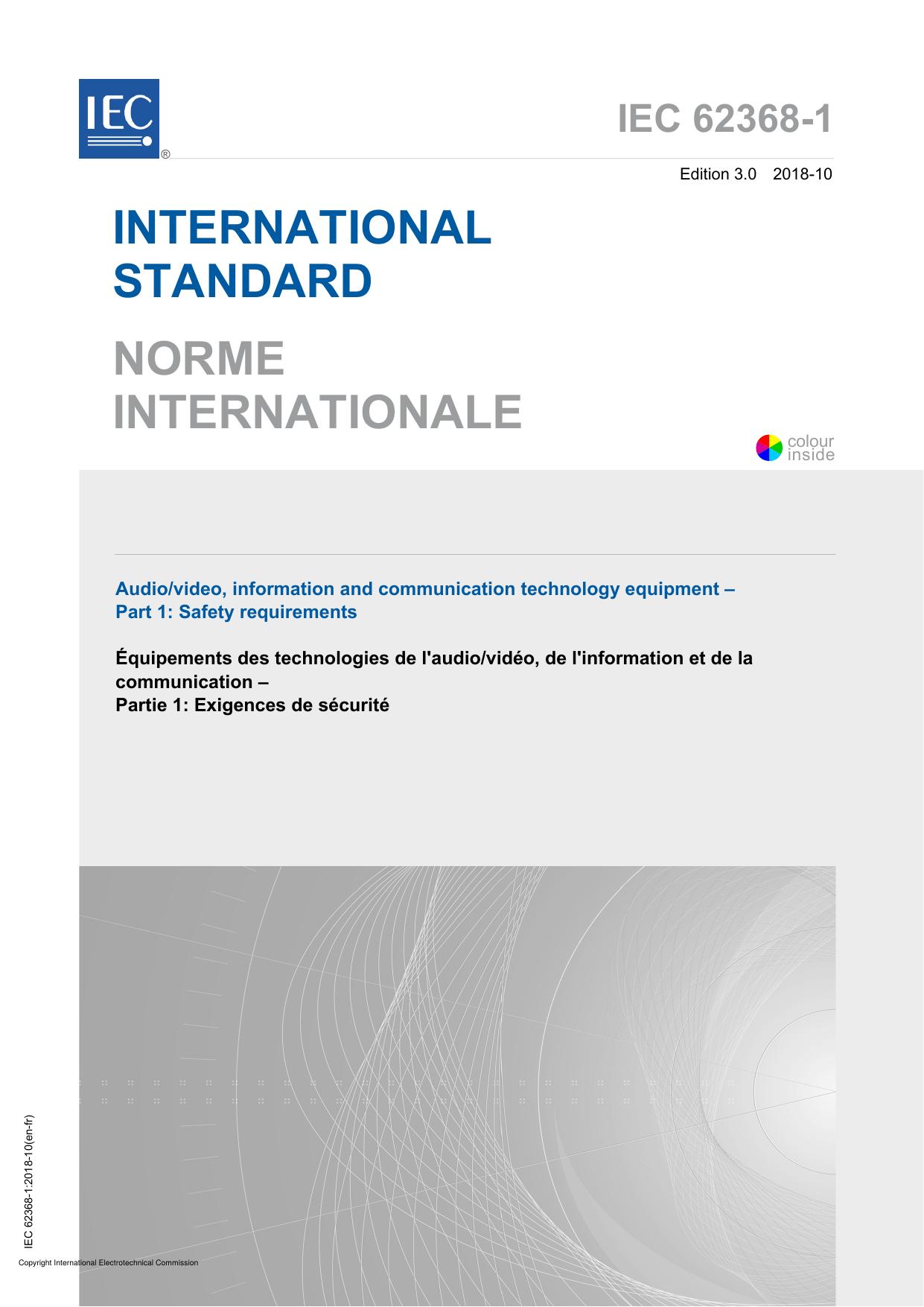IEC 62368-1: Audio/video, information and communication technology equipment - Part 1: Safety requirements (IEC 62368-1:2018) by International Electrotechnical Commission