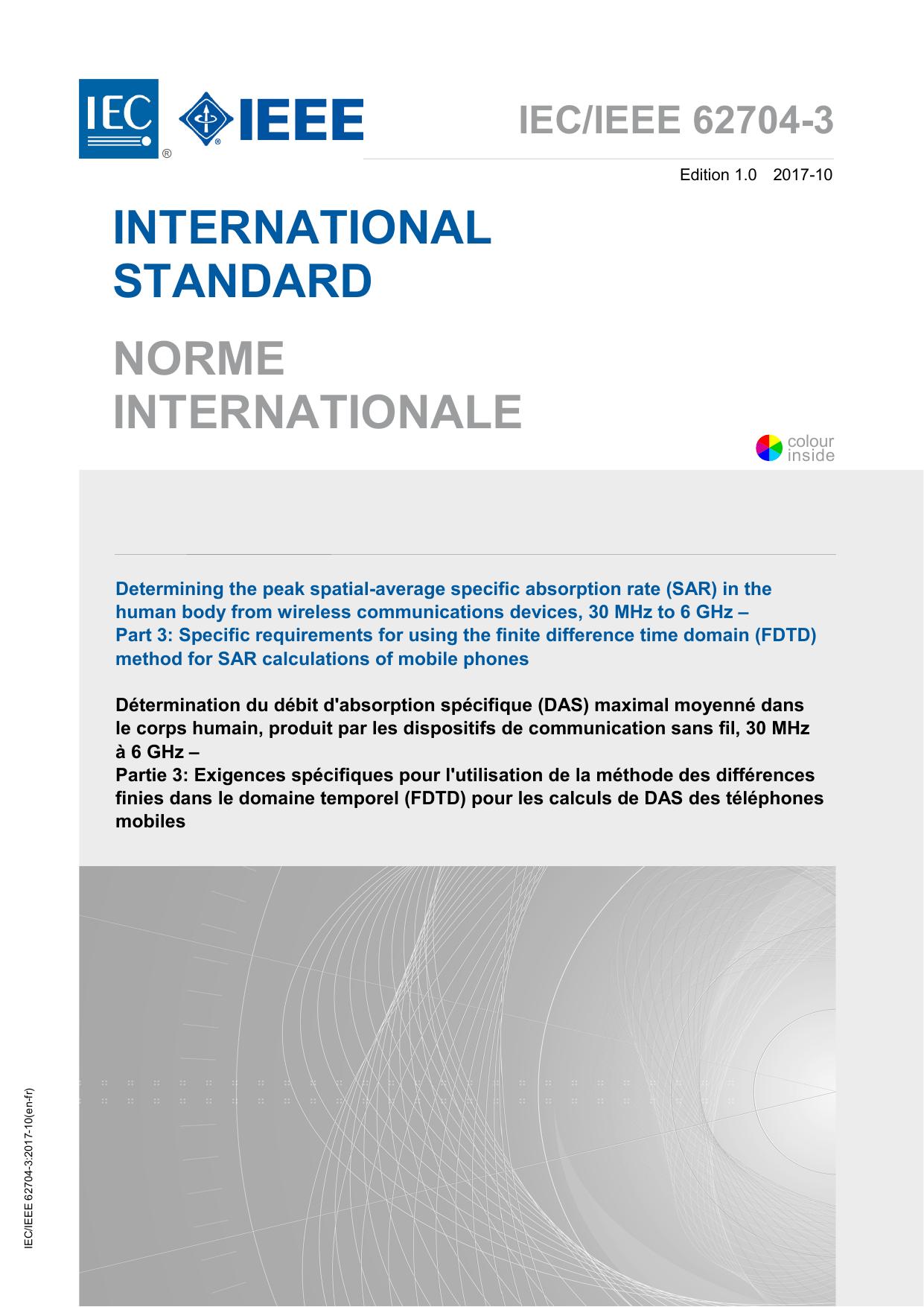 IECIEEE 62704-3-2017, Standard for Determining the Peak Spatial Average Specific Absorption Rate (SAR) in the Human Body from Wireless Communications Devices, 30 MHz to 6 GHzâPar by IEC/IEEE