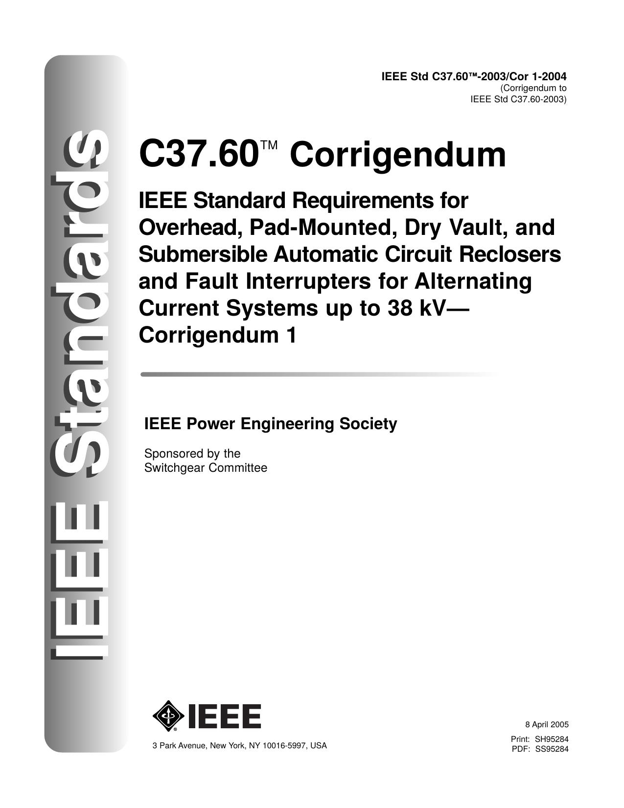 IEEE Standard Requirements for Overhead, Pad Mounted, Dry Vault, and Submersible Automatic Circuit Reclosers and Fault Interrupters for Alternating Current Systems up to 38 kVâCorrigendum 1 by Switchgear Committee of the IEEE Power Engineering Society