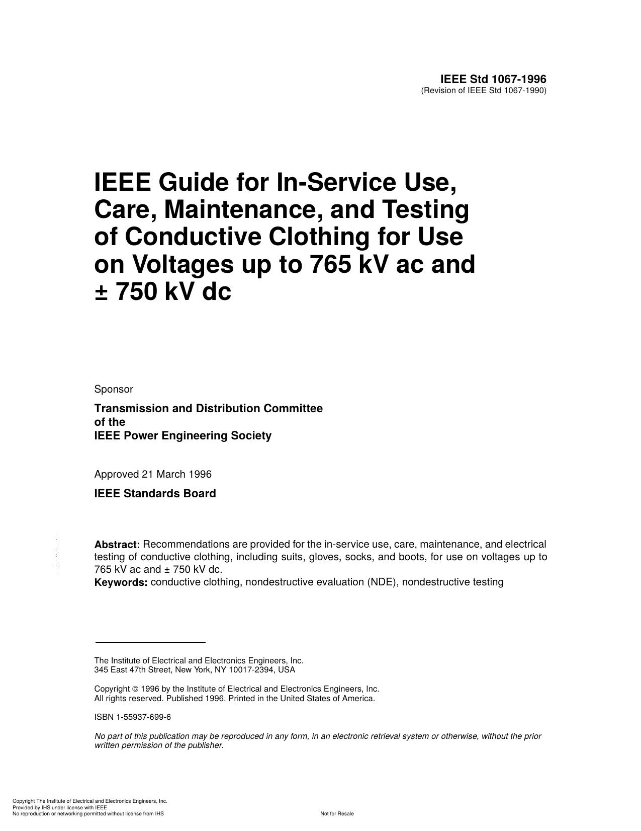 IEEE Std 1067-1996, IEEE Guide for In-Service Use, Care, Maintenance, and Testing of ConductiveClothing for Use on Voltages up to 765 kV ac and 750kV dc by Transmission & Distribution Committee of the IEEE Power Engineering Society