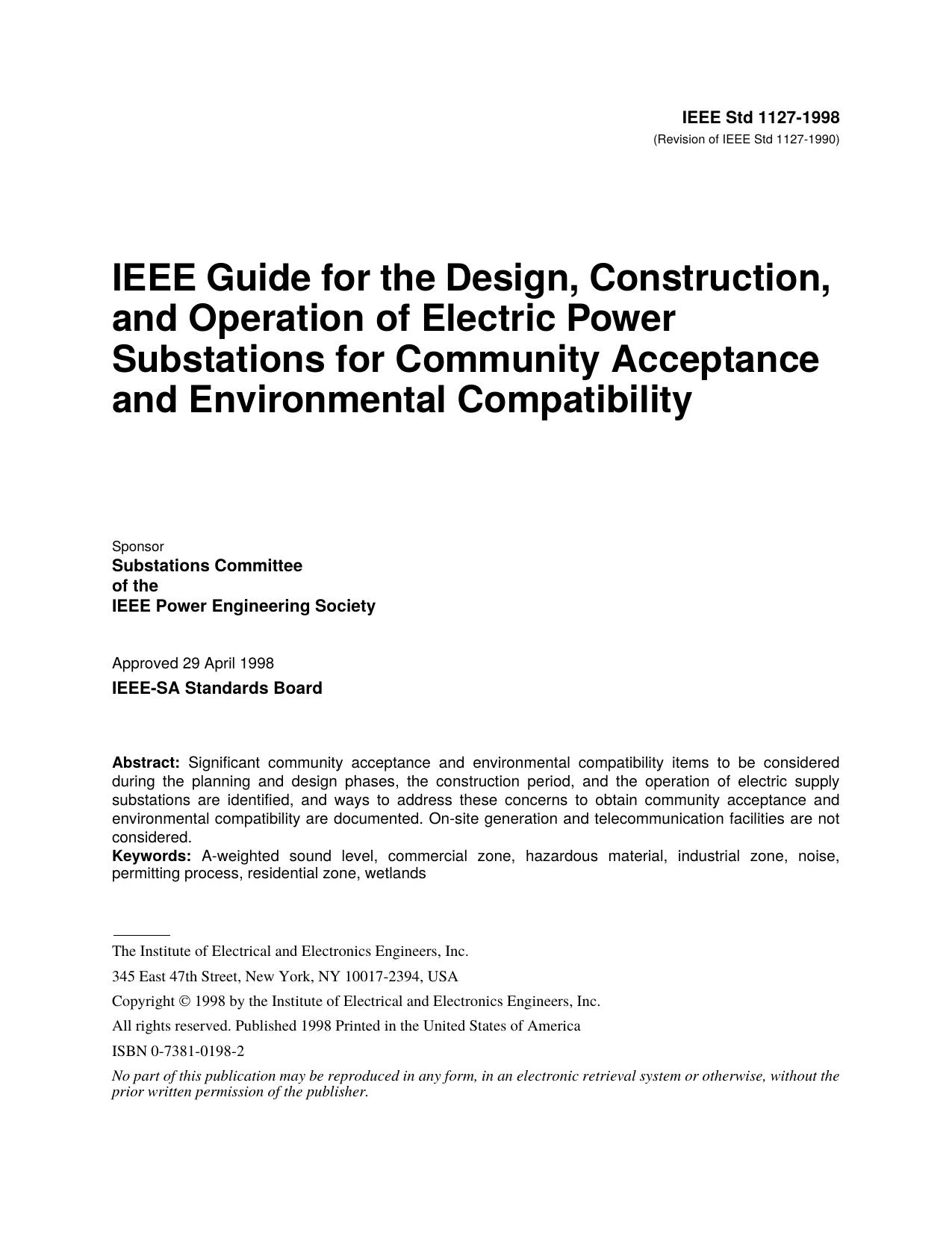 IEEE Std 1127-1998 Revision of IEEE Std 1127-1990 IEEE Guide for the Design, Construction, and Operation of Electric Powersubstations for Community Acceptance and Environmental Compatibility by substations Committee of the IEEE Power Engineering Society