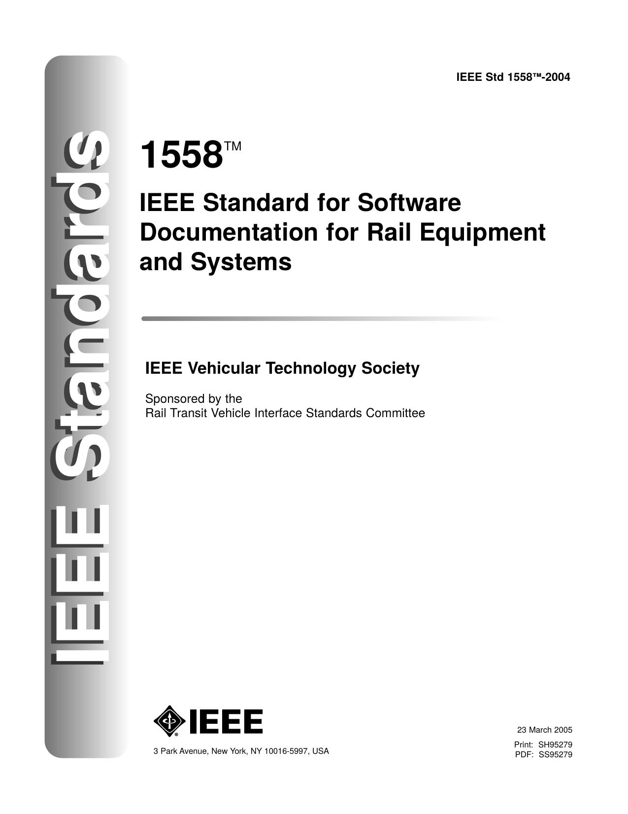 IEEE Std 1558â¢-2004, IEEE Standard for Software Documentation for Rail Equipment and Systems by Rail Transit Vehicle Interface Standards Committee of the IEEE Vehicular Technology Society