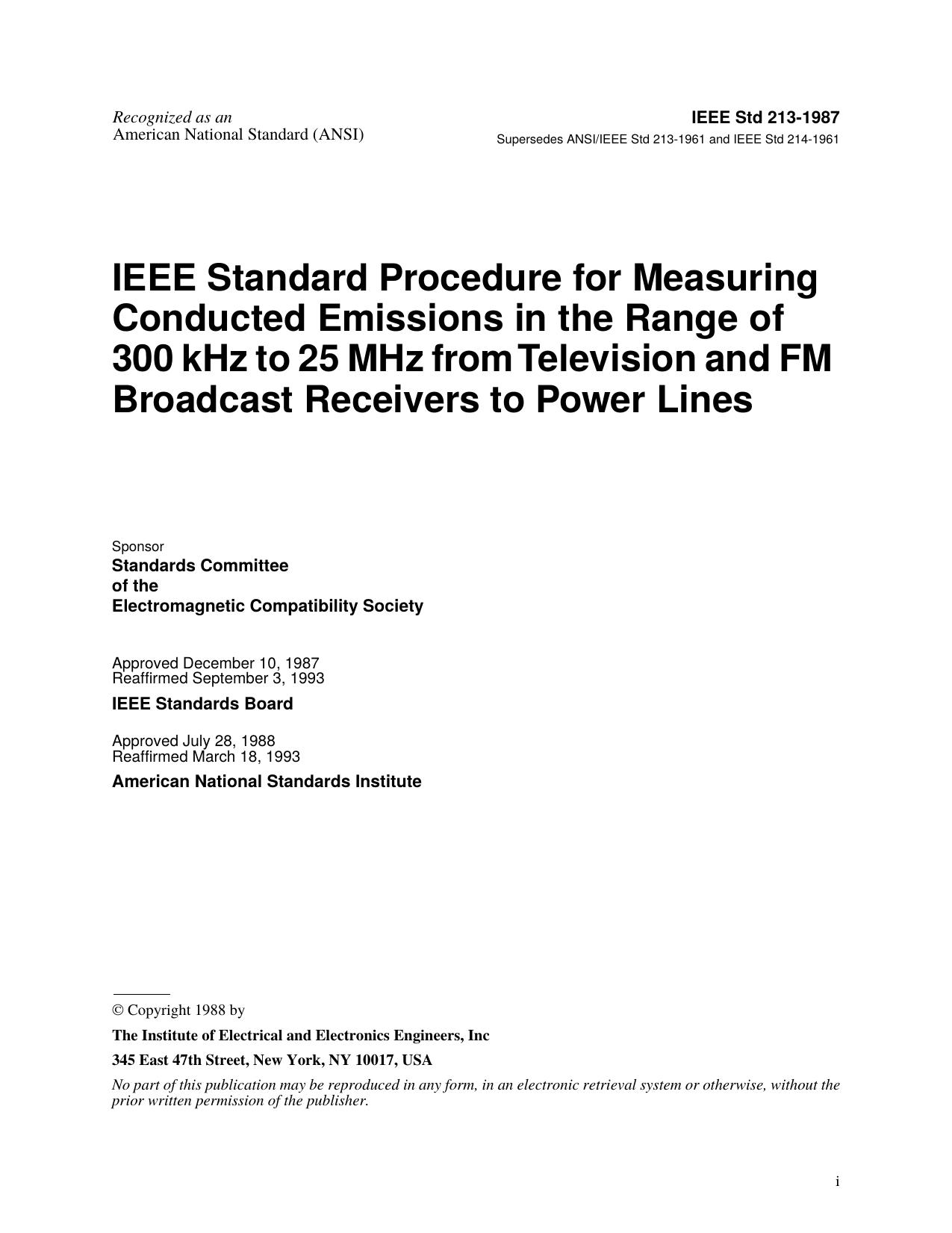 IEEE Std 213-1987, Revision of supersedes ANSIIEEE Std 213-1961 and IEEE Std 214-196,1 IEEE Standard Procedure for Measuring Conducted Emissions in the Range of 300 kHz to 25 MHz f by Standards Committee of the Electromagnetic Compatibility Society