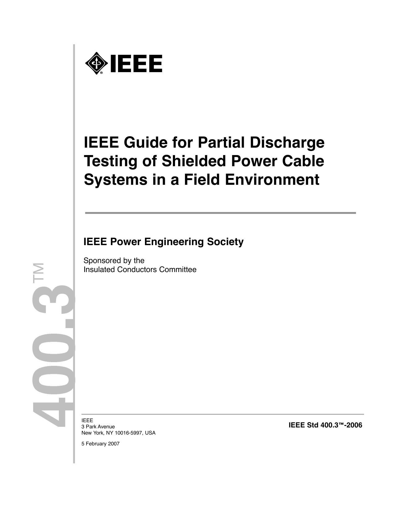 IEEE Std 400.3-2006, IEEE Guide for Partial Discharge Testing of Shielded Power Cable Systems in a Field Environment by Insulated Conductors Committee of the IEEE Power Engineering Society