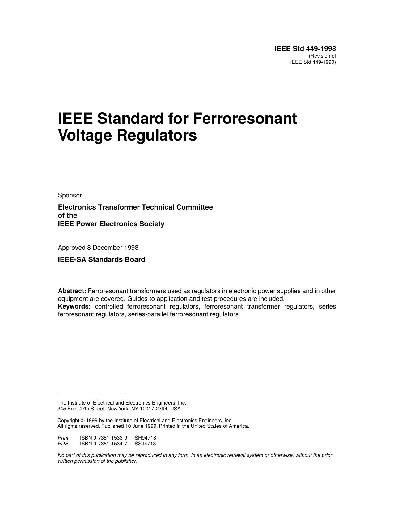 IEEE Std 449-1998 (Revision of IEEE Std 449-1990) IEEE Standard for Ferroresonant Voltage Regulators by Electronics Transformer Technical Committee of the IEEE Power Electronics Society