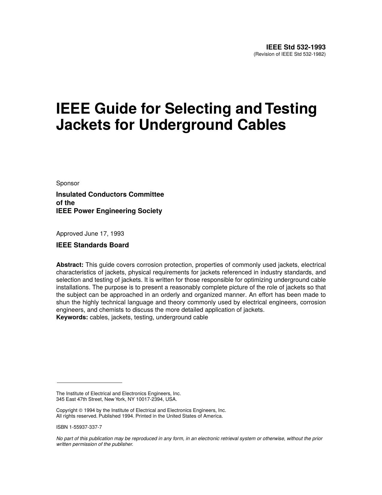 IEEE Std 532-1993 (Revision of IEEE Std 532-1982) IEEE Guide for Selecting and Testing Jackets for Underground Cables by Insulated Conductors Committee of the IEEE Power Engineering Society