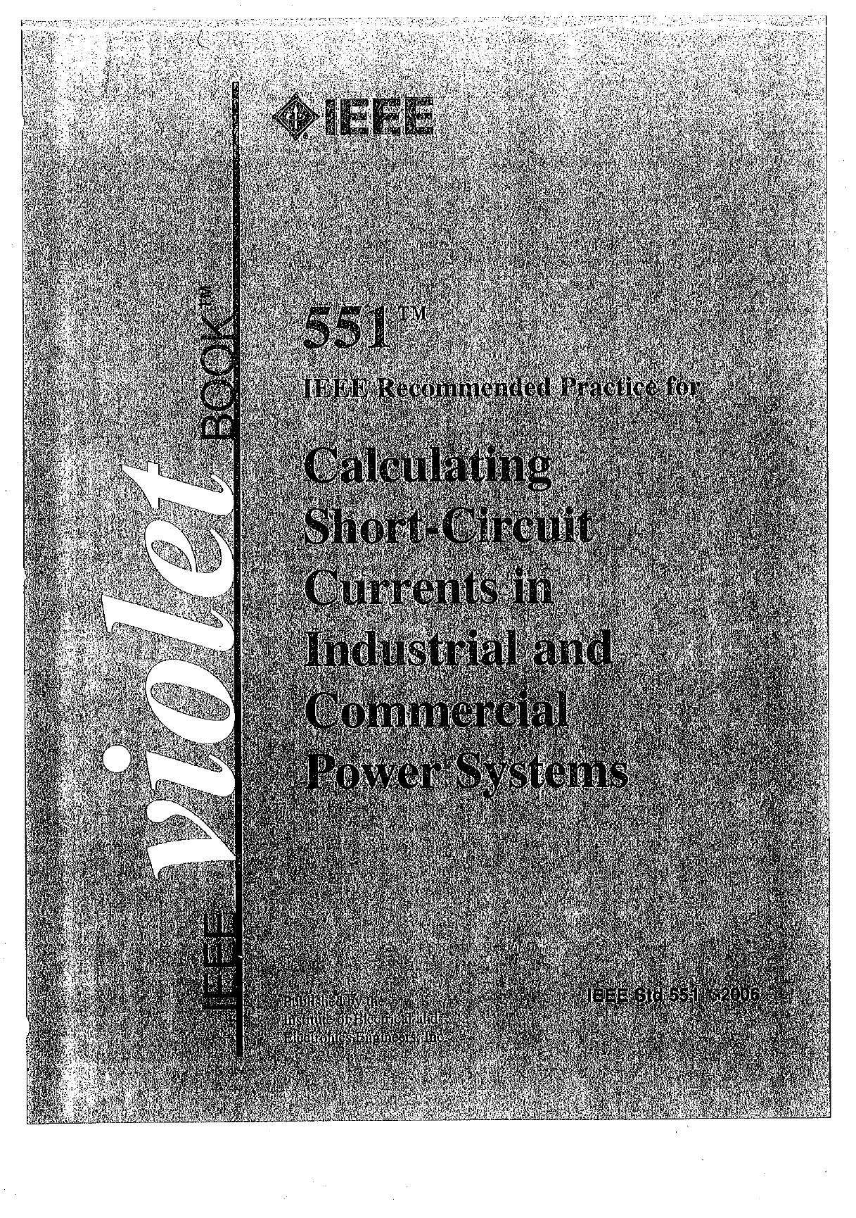 IEEE Std 551-2006 (Violet) Recommended Practice for Calculating Short-Circuit Currents in Industrial and Commercial Power Systems by Unknown