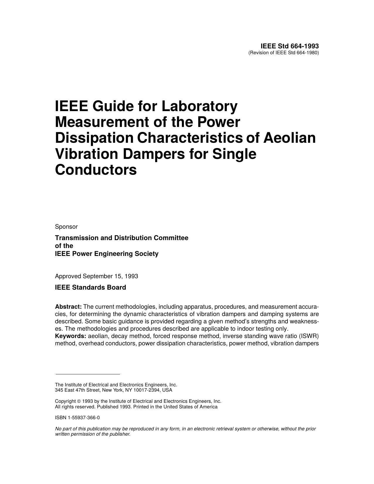IEEE Std 664-1993 IEEE Guide for Laboratory Measurement of the Power Dissipation Characteristicsof Aeolian Vibration Dampers for Single Conductors by Transmission & Distribution Committee of the IEEE Power Engineering Society