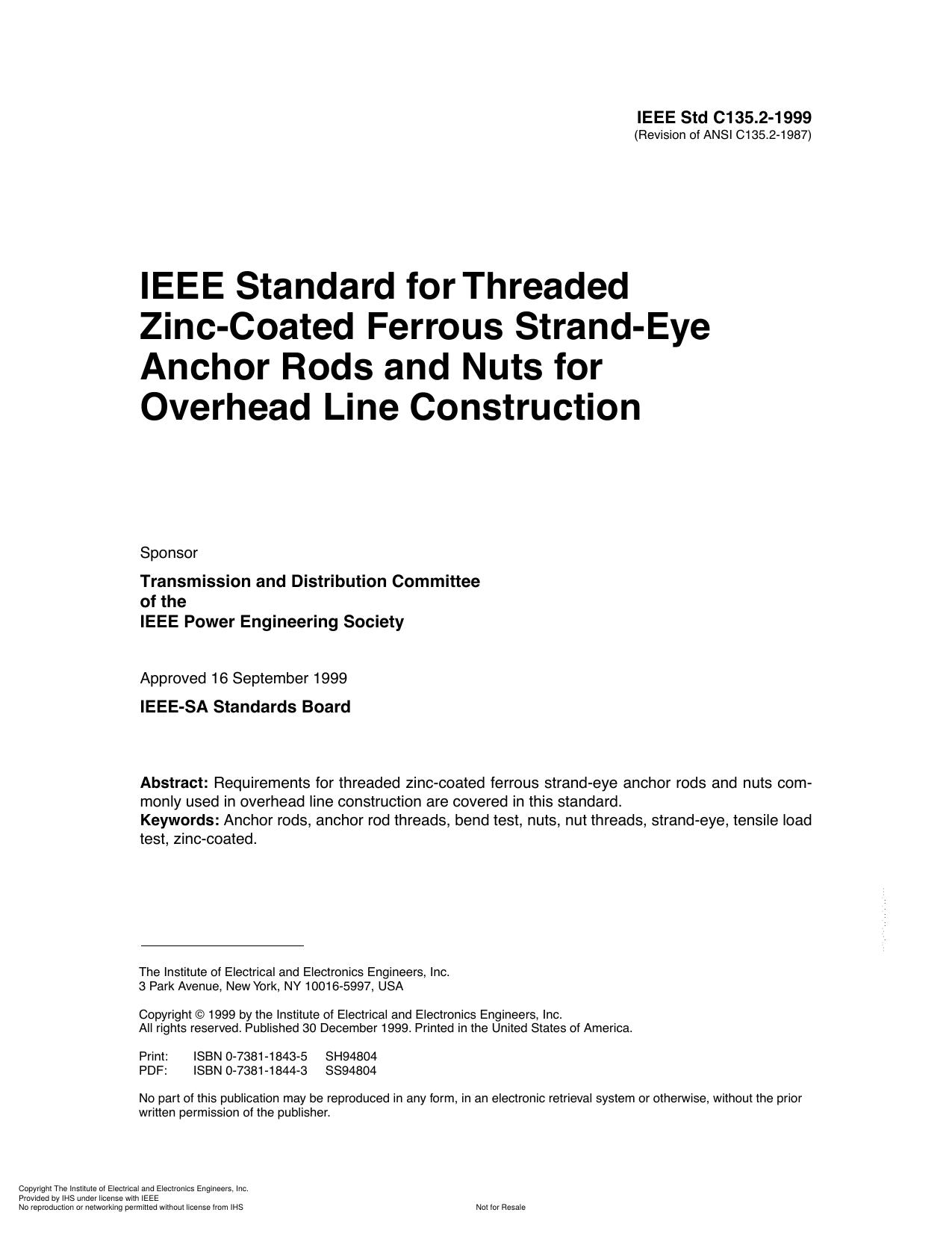 IEEE Std C135.2-1999 (Revision of ANSI C135.2-1987) IEEE Standard for Threaded Zinc-Coated Ferrous Strand-Eye Anchor Rods and Nuts for Overhead Line Construction by Transmission & Distribution Committee of the IEEE Power Engineering Society