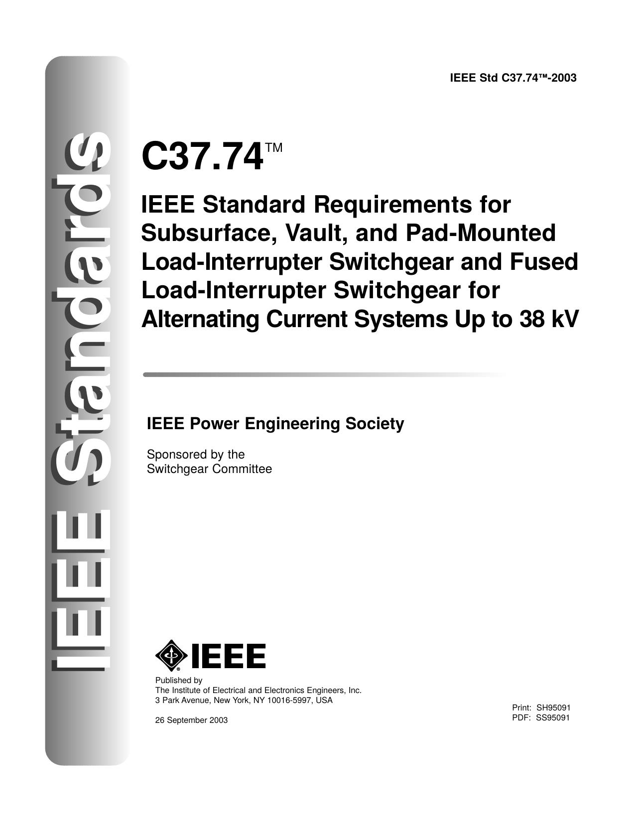 IEEE Std C37.74-2003, IEEE Standard Requirements for Subsurface, Vault, and Pad-Mounted Load-Interrupter Switchgear and Fused Load-Interrupter Switchgear for Alternating Current Systems Up to 38 kV by Switchgear Committee of the IEEE Power Engineering Society