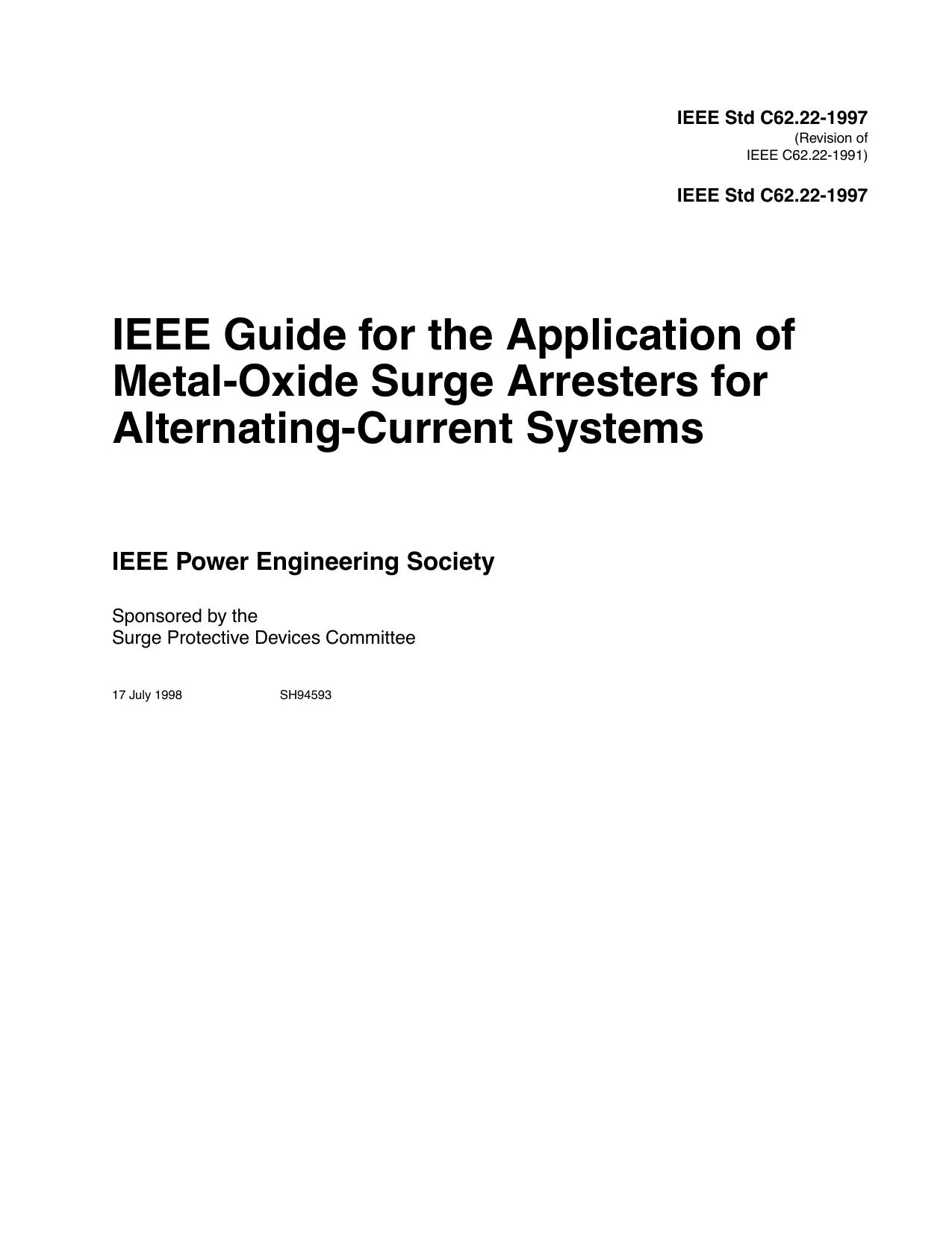 IEEE Std C62.22-1997 Revision of IEEE Std C62.22-1991 IEEE Guide for the Application of Metal-Oxide Surge Arresters for Alternating-Current Systems by Surge Protective Devices Committee of the IEEE Power Engineering Society