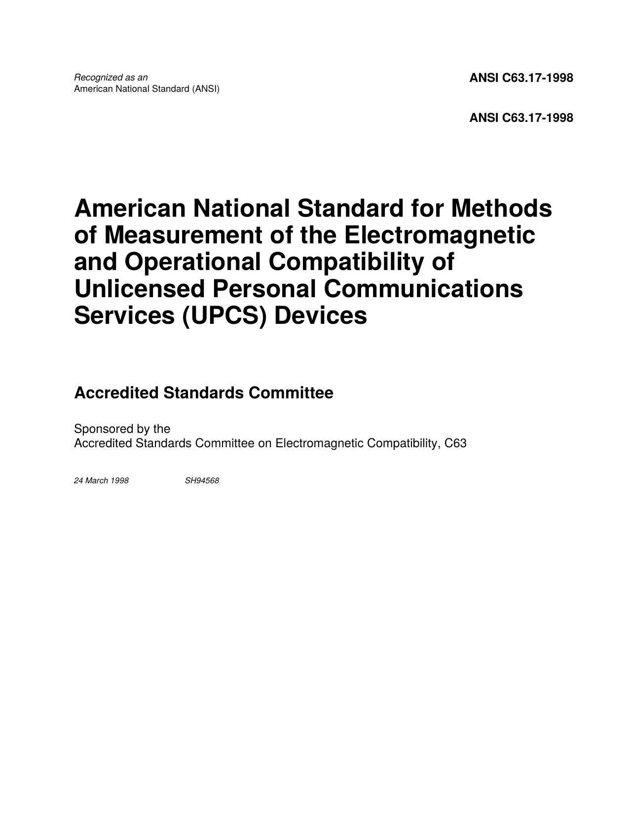IEEE Std C63.17-1998 American National Standard for Methodsof Measurement of the Electromagneticand Operational Compatibility ofUnlicensed Personal Communications Services - UPCS - Devices by Unknown