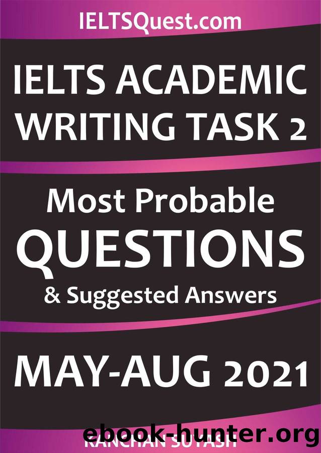 IELTS Academic Writing Task 2 Most Probable Questions: May - August 2021 by Kanchan Suyash