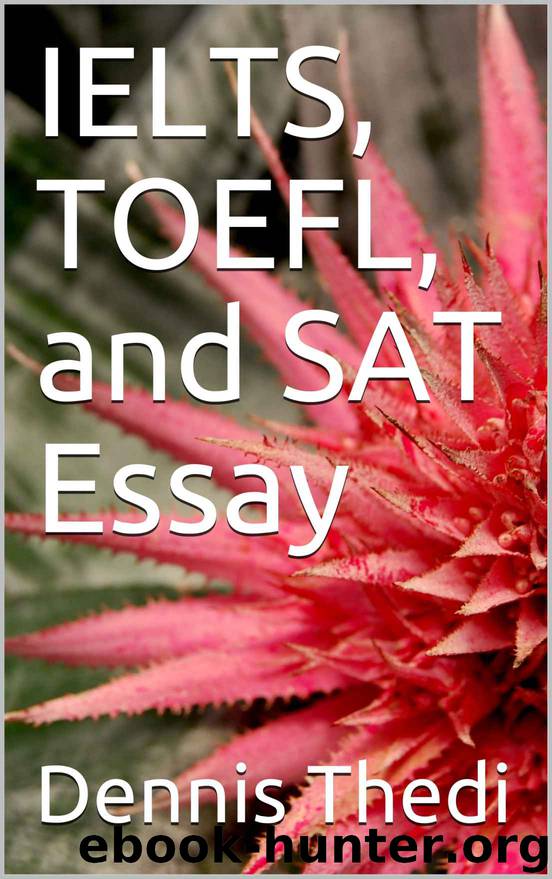 IELTS, TOEFL, and SAT Essay by Dennis Thedi