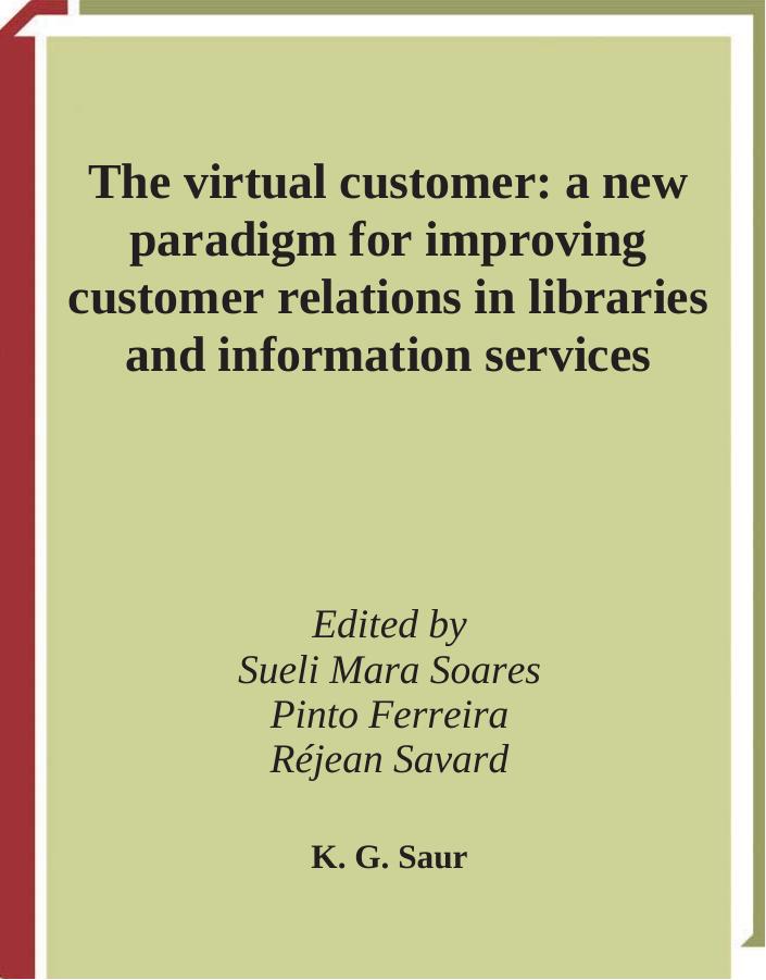 IFLA 117: The Virtual Customer: A New Paradigm for Improving Customer Relations in Libraries and Information Services (IFLA Publications)(Portuguese, French, Spanish and English) by Sueli Mara Soares Pinto Ferreira (Editor); et al