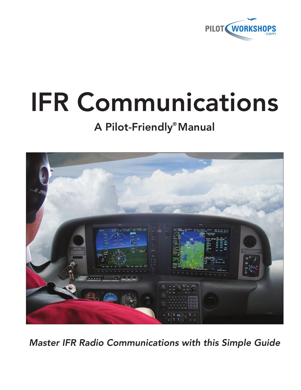 IFR Communications: A Pilot-Friendly Manual by PilotWorkshops.com