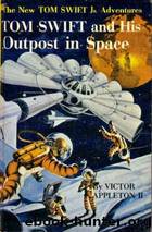 II06-1955-TOM SWIFT and His Outpost in Space by Victor Appleton II