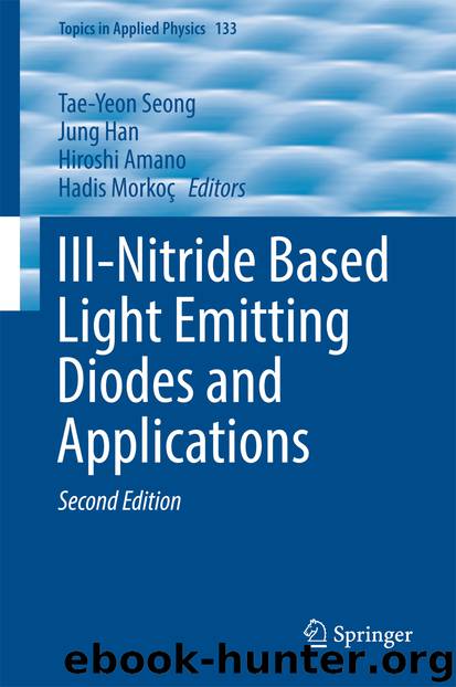 III-Nitride Based Light Emitting Diodes and Applications by Tae-Yeon Seong Jung Han Hiroshi Amano & Hadis Morkoç