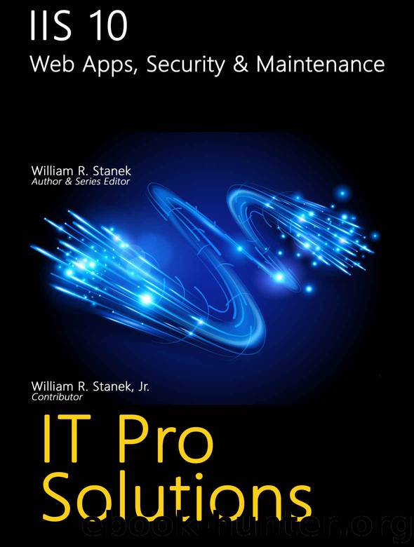 IIS 10: Web Apps, Security & Maintenance (IT Pro Solutions) by William Stanek