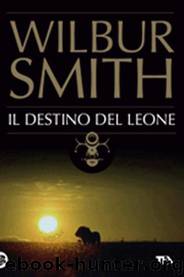 IL DESTINO DEL LEONE by WILBUR SMITH