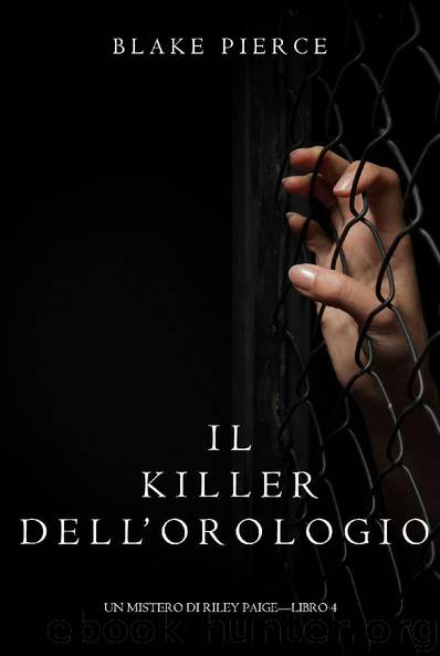 IL KILLER DELL’OROLOGIO by Blake Pierce