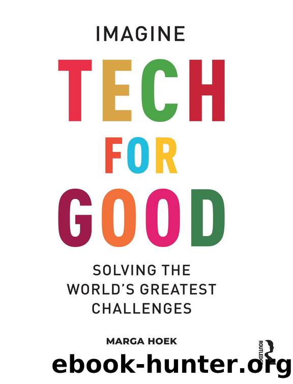 IMAGINE TECH FOR GOOD SOLVING THE WORLD'S GREATEST CHALLENGES by MARGA HOEK