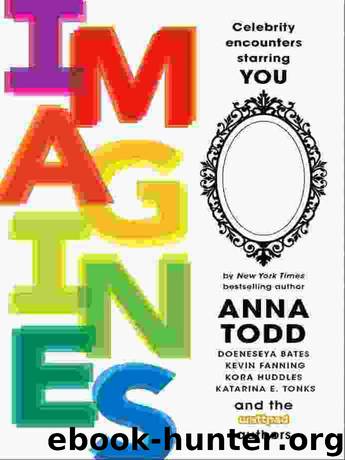 IMAGINES: Celebrity Encounters Starring You by Anna Todd & Leigh Ansell & Rachel Aukes & Doeneseya Bates & Scarlett Drake & A. Evansley & Kevin Fanning & Ariana Godoy & Debra Goelz & Bella Higgin & Blair Holden & Kora Huddles & Annelie Lange & E. Latimer & Bryony Leah & Jordan Lynde & Laiza Millan & Peyton Novak & C.M. Peters & Michelle Jo & Dmitri Ragano & Elizabeth A. Seibert & Rebecca Sky & Karim Soliman & Kate J. Squires & Steffanie Tan & Kassandra Tate & Katarina E. Tonks & Marcella Uva & Tango Walker & Bel Watson & Jen Wilde & Ashley Winters