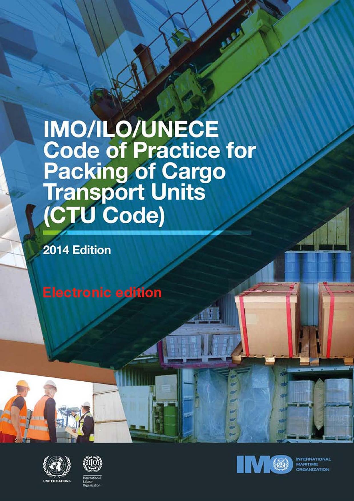 IMO/ILO/UNECE Code of Practice for Packing of Cargo Transport Units (CTU Code) by International Labour Office