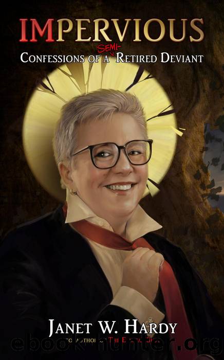 IMPERVIOUS--Confessions of a Semi-retired Deviant by Janet W. Hardy